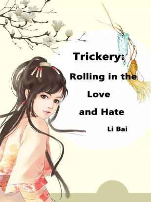 Trickery: Rolling in the Love and Hate